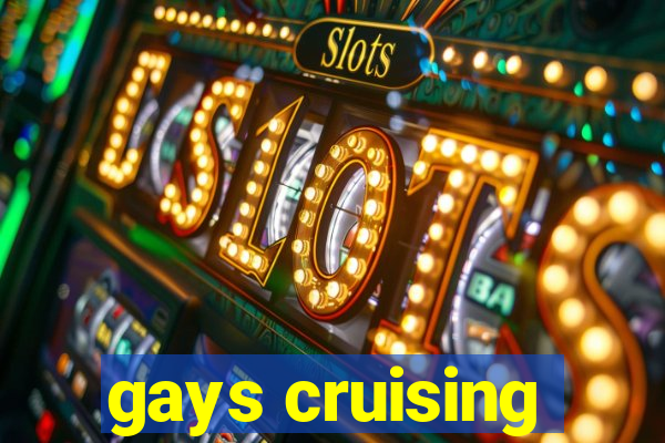 gays cruising